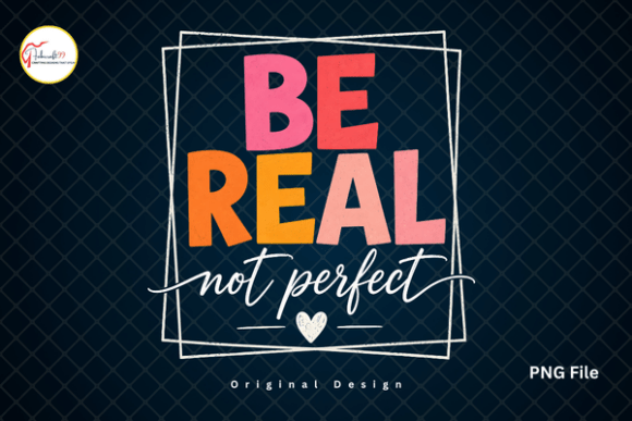 Be Real Not Perfect Motivational Tshirt: Embrace Your Authentic Brand