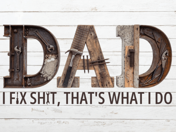 I Fix Shit Funny Dad Mechanic: The Father's Day Font with Attitude