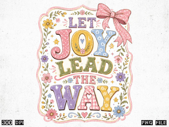 Let Joy Lead the Way PNG: Pastel Coquette Florals