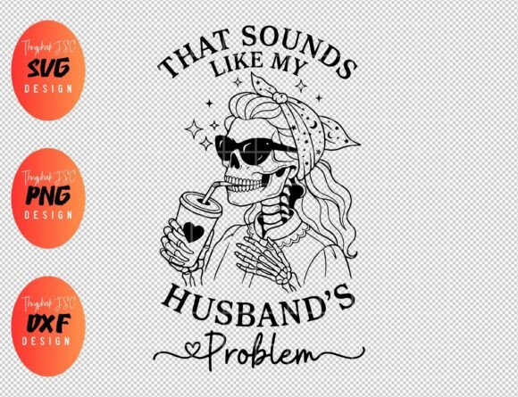 That Sounds Like My Husband's Problem: A Witty SVG for Relatable Marriage Humor